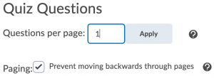 Quiz questions per page. Paging (prevent moving backwards through pages).